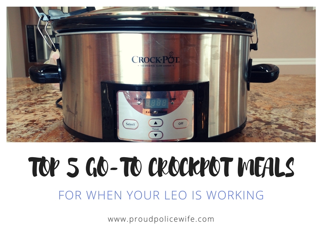 Top 5 Go-To Crockpot Meals When Your LEO is Working - Proud Police Wife