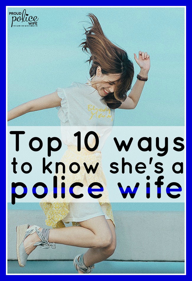 Top 10 ways to know she's a police wife | #proudpolicewife | #policewife | #policewifelife | #thinblueline | #lawenforcementwife