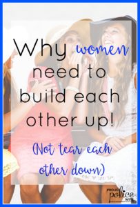 Why Women Need to Build Each Other Up (Not Tear Each Other Down)