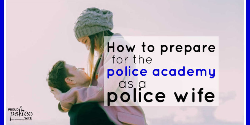 How to prepare for the police academy as a police wife |#policewife