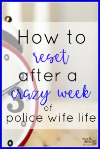 How to Reset After a Crazy Week of Police Wife Life