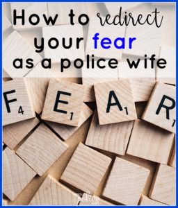 How to redirect your fear as a police wife