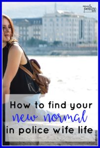 How to Find Your New Normal in Police Wife Life