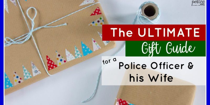 The ULTIMATE Gift Guide for a Police Officer & his Wife