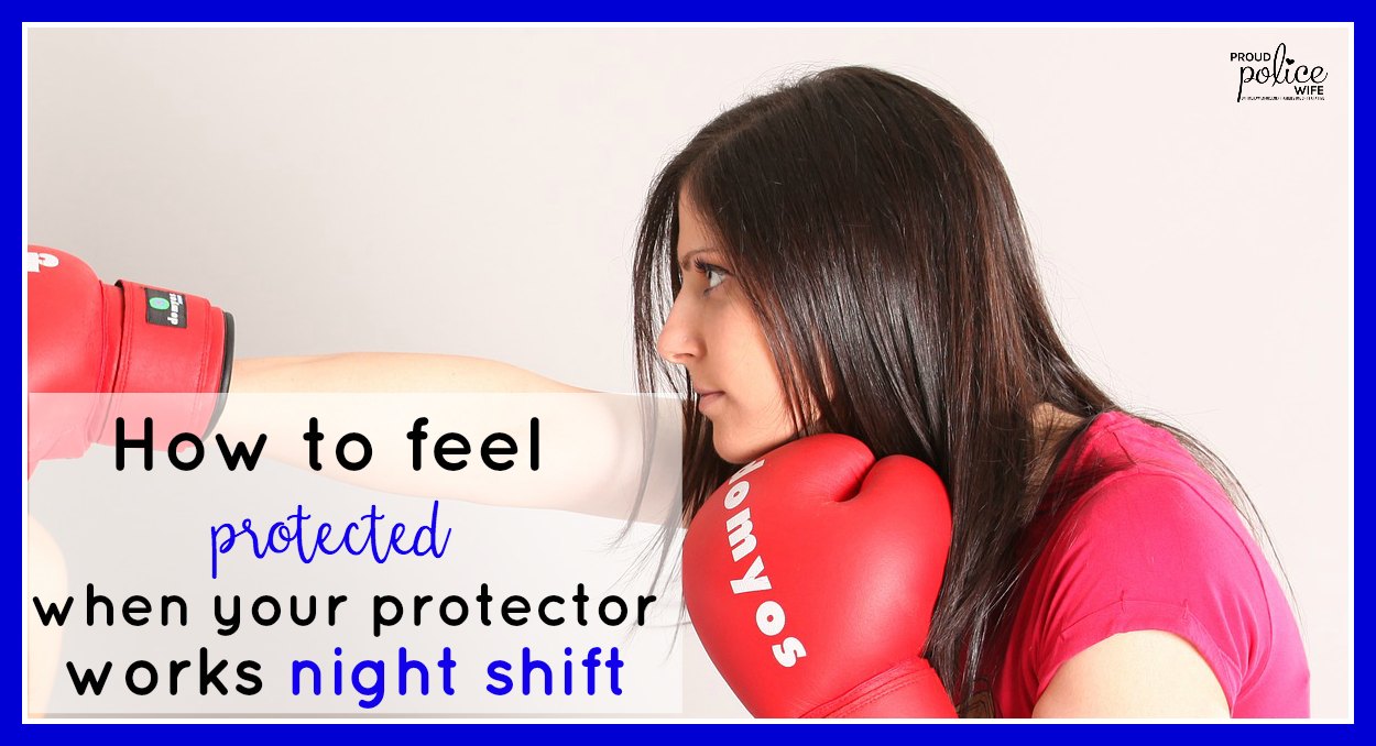 How to feel protected when your protector works night shift