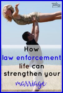 How law enforcement life can strengthen your marriage