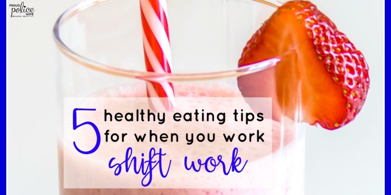 5 healthy eating tips for when you work shift work
