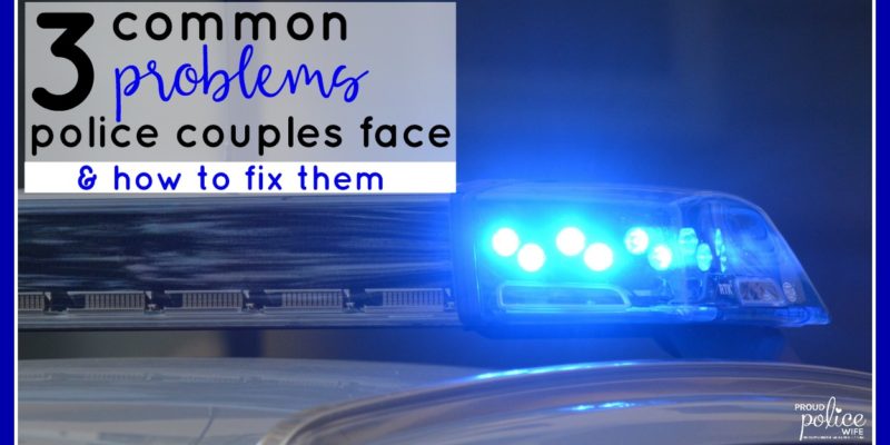 3 Common Problems Police Couples Face & How to Fix Them