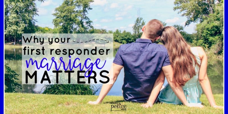 Why your first responder marriage matters|proud police wife| police wife| first responder| Chris Kyle Frog Foundation