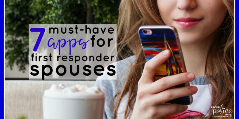 7 must-have apps for first responder spouses| proud police wife | first responder spouse | first responder wife | police wife
