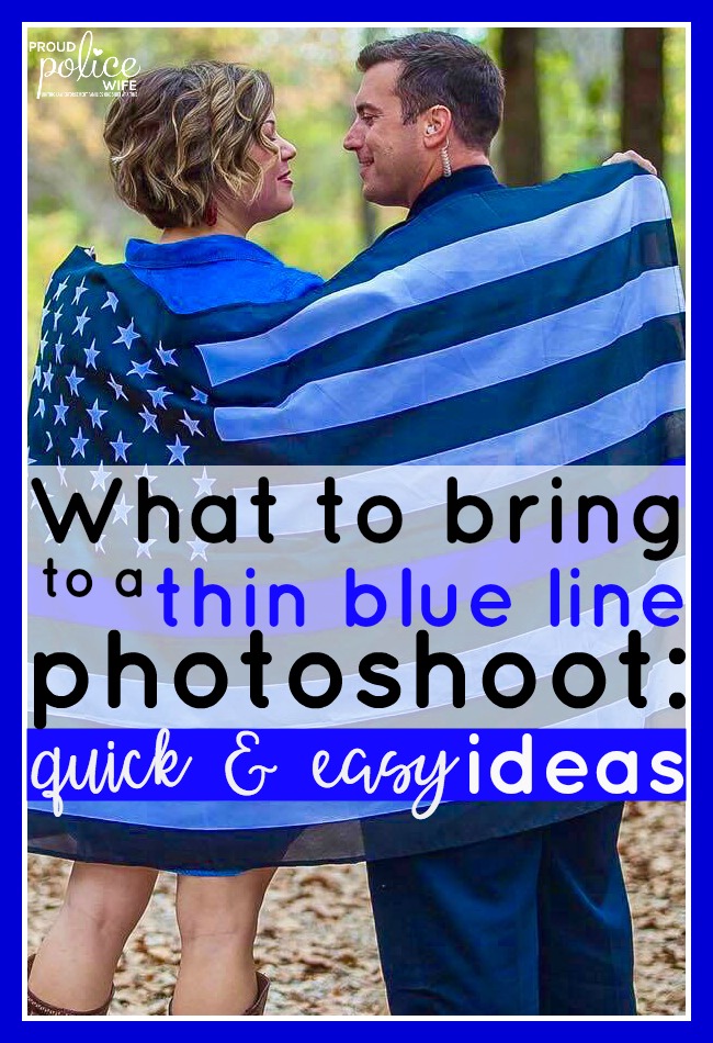 What to bring to a thin blue line photoshoot: quick & easy ideas! | #photography | #thinbluelinephotoshoot | #policewife | #thinblueline 
