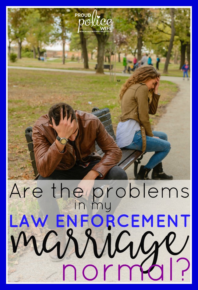 Are the problems in my law enforcement marriage normal? |#lawenforcement |#lawenforcementmarriage |#policewife |#proudpolicewife