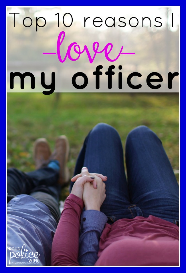 op 10 Reasons I Love my Officer |#loveapoliceofficer |#proudpolicewife |#policewife |#policewifelife