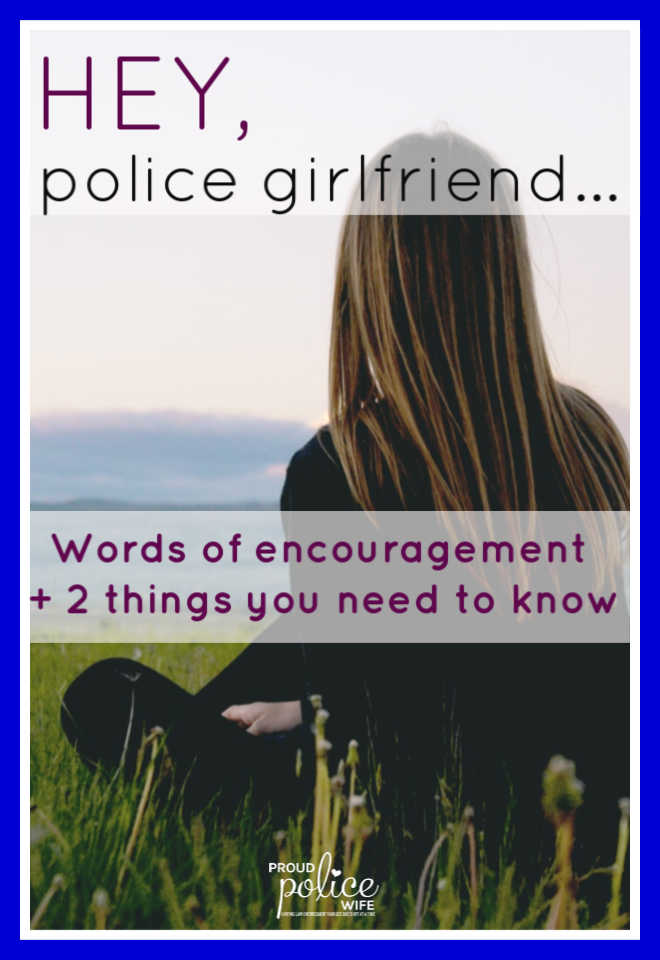 HEY, police girlfriend...words of encouragement + 2 things you need to know |#policegirlfriend
