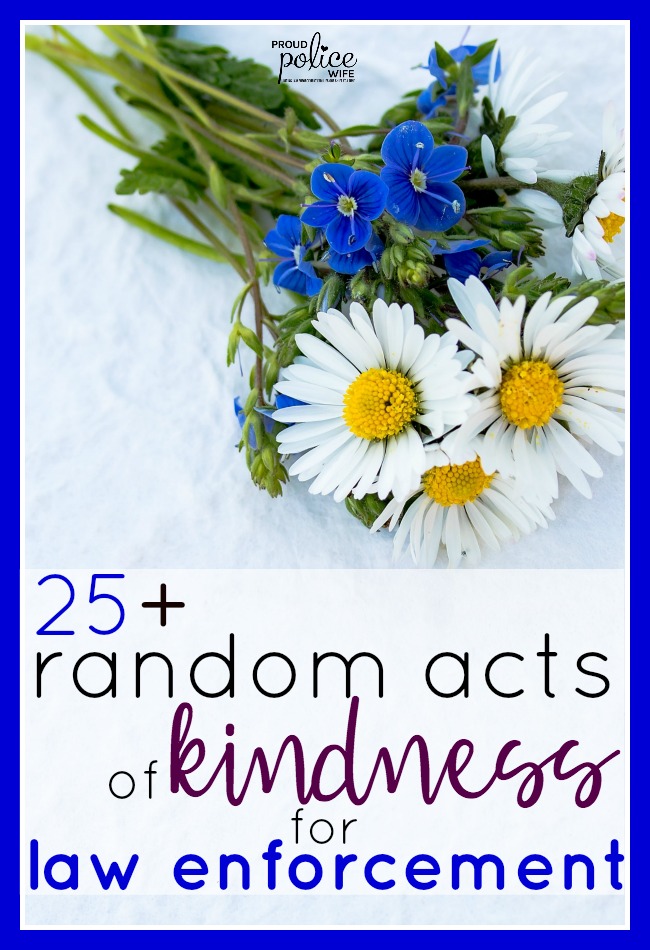 25+ random acts of kindness for law enforcement officers |#policeofficers |#proudpolicewife |#randomactsofkindness
