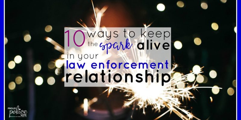 10 ways to keep the spark alive in your law enforcement relationship |#lonely |#lawenforcement |#marriage