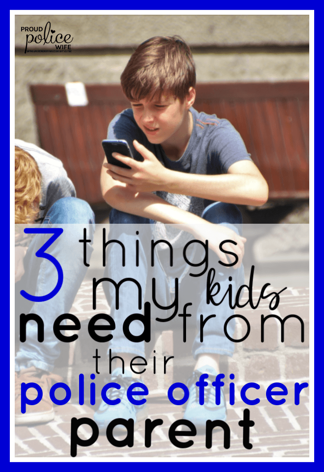 3 things my kids need from their police officer parent |#policeofficer |#parent |#lawenforcement