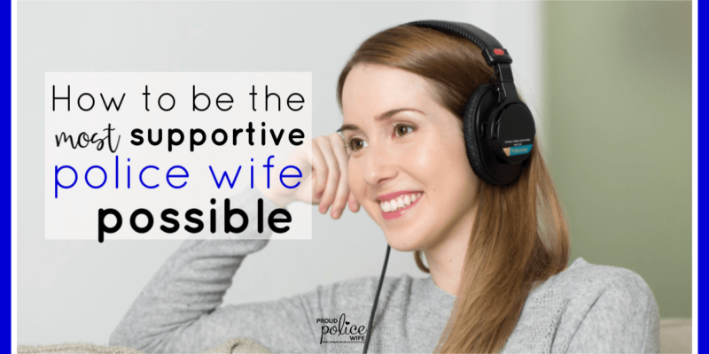 How to be the most supportive police wife possible |#policewife