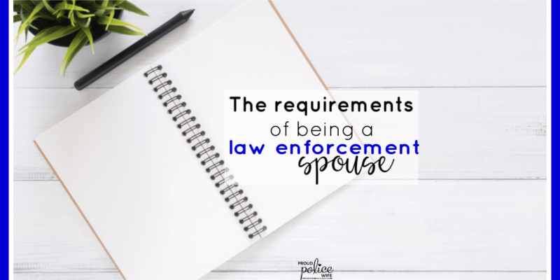 The requirements of being a law enforcement spouse |#policewife |#leow |#lawenforcementspouse