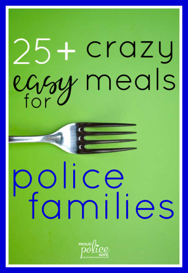 25+ crazy easy meals for police families |#meals |#policefamilies