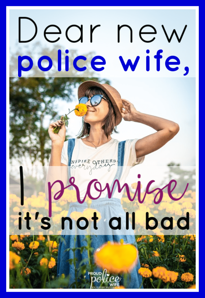 Dear new police wife, I promise it's not all bad |#policewife