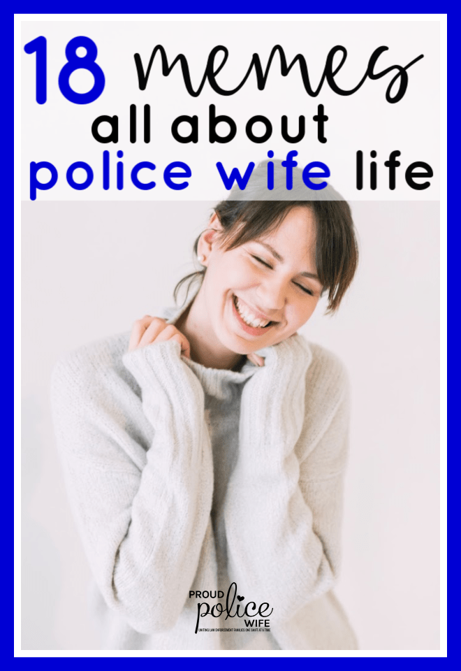 18 memes all about police wife life |#policewifelife |#memes