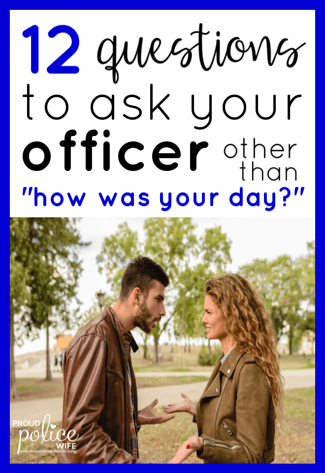 12 questions to ask your officer other than "how was your day?" |#police |#communication